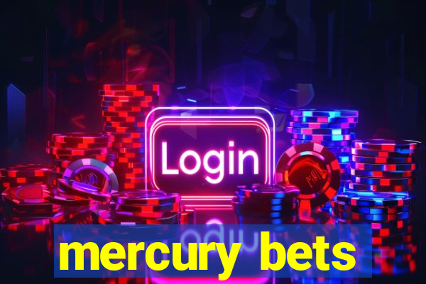 mercury bets