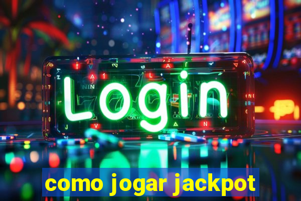 como jogar jackpot