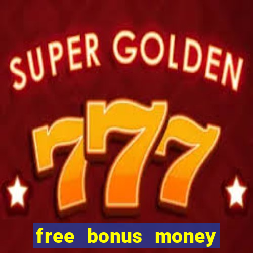 free bonus money no deposit casino