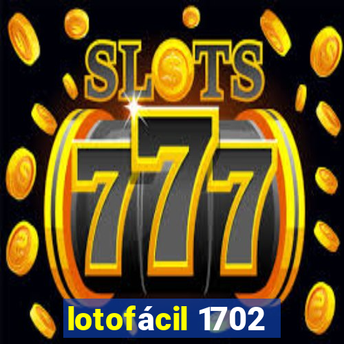 lotofácil 1702