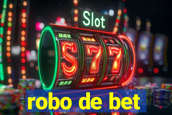 robo de bet