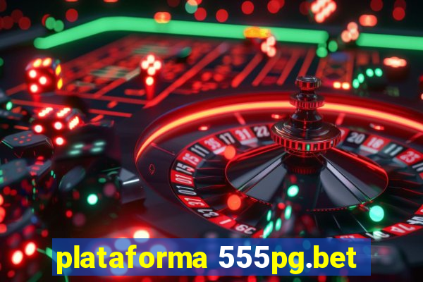 plataforma 555pg.bet