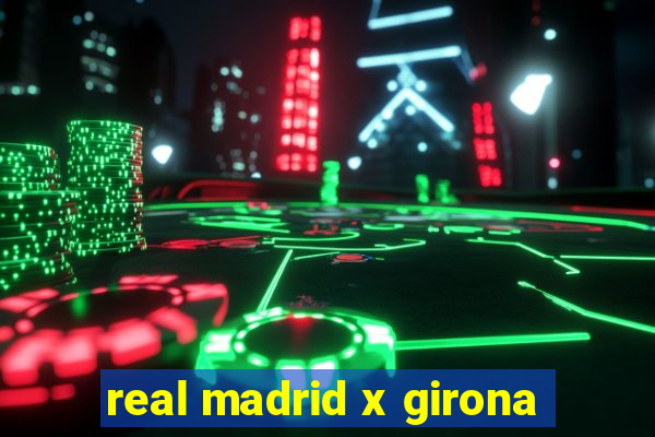 real madrid x girona