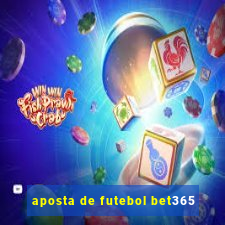 aposta de futebol bet365