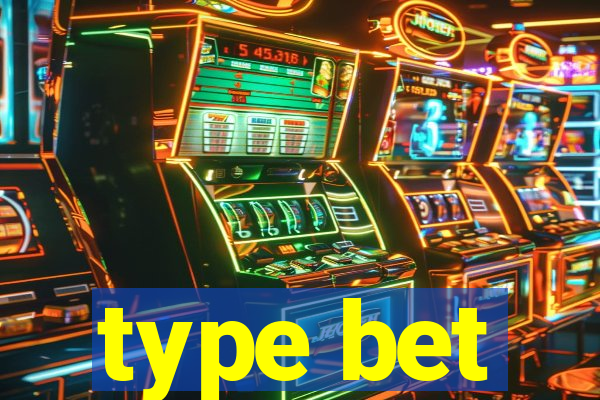 type bet