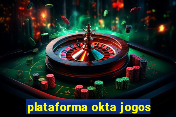 plataforma okta jogos