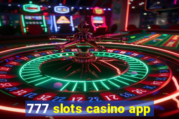 777 slots casino app