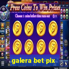 galera bet pix