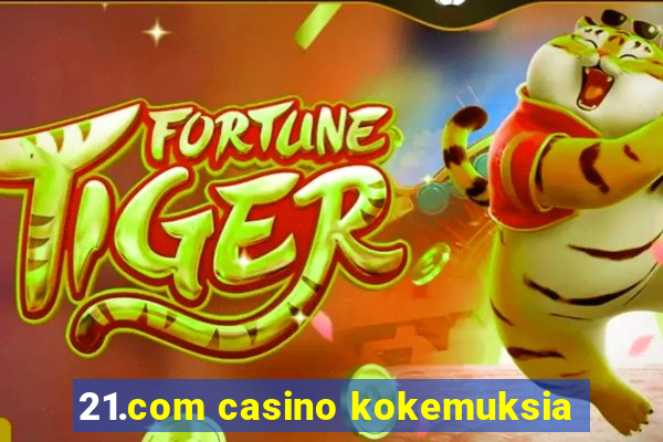 21.com casino kokemuksia