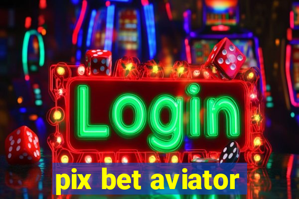 pix bet aviator