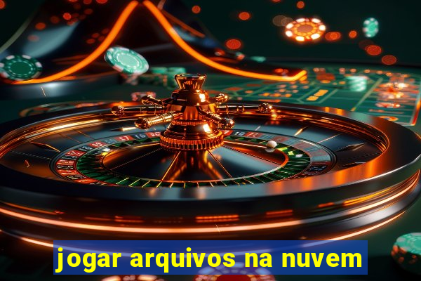 jogar arquivos na nuvem