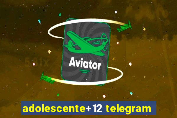 adolescente+12 telegram