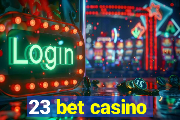 23 bet casino