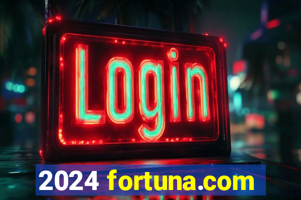 2024 fortuna.com