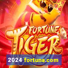 2024 fortuna.com