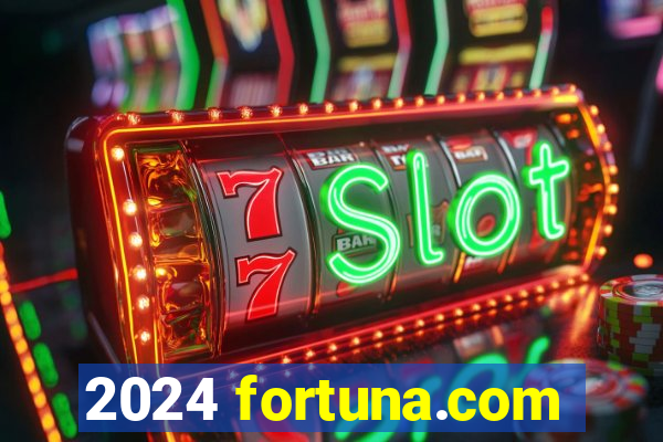 2024 fortuna.com