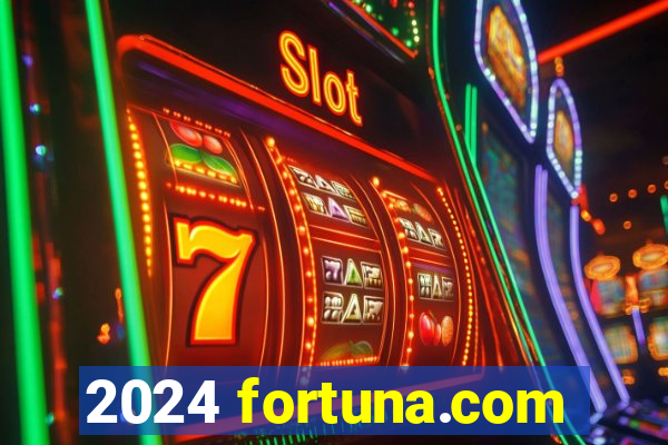 2024 fortuna.com