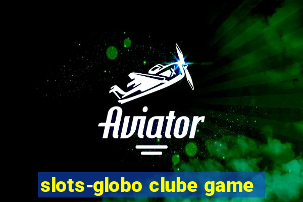 slots-globo clube game