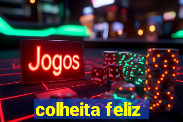 colheita feliz