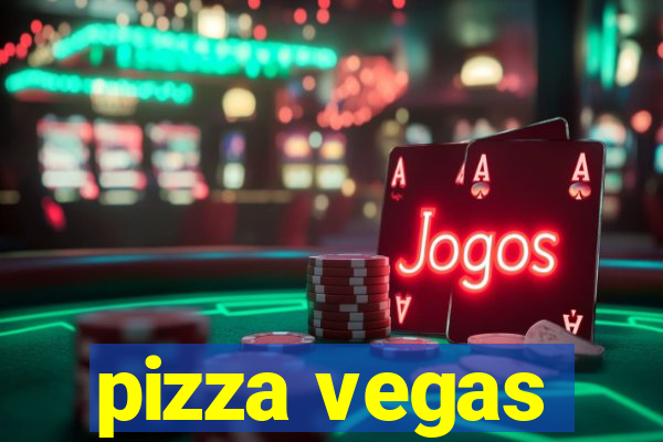 pizza vegas