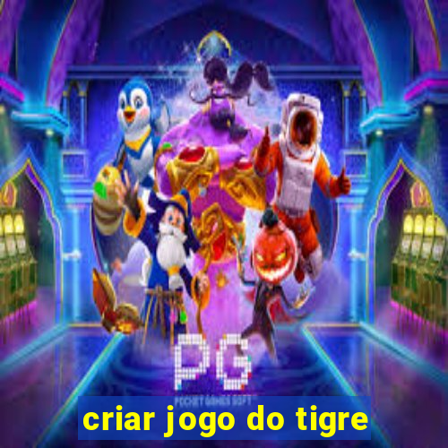 criar jogo do tigre