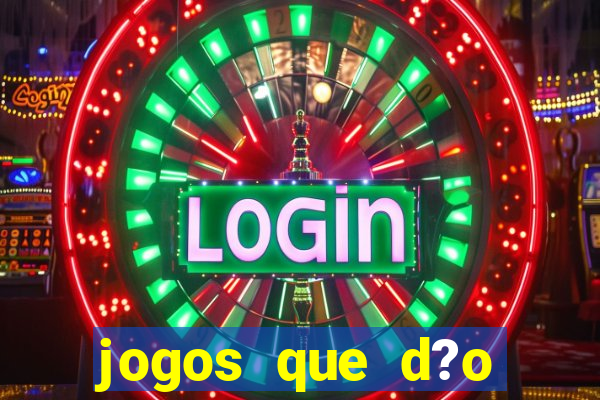 jogos que d?o dinheiro para jogar