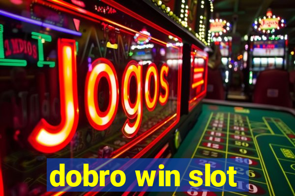 dobro win slot