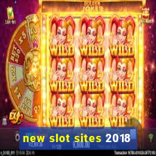 new slot sites 2018