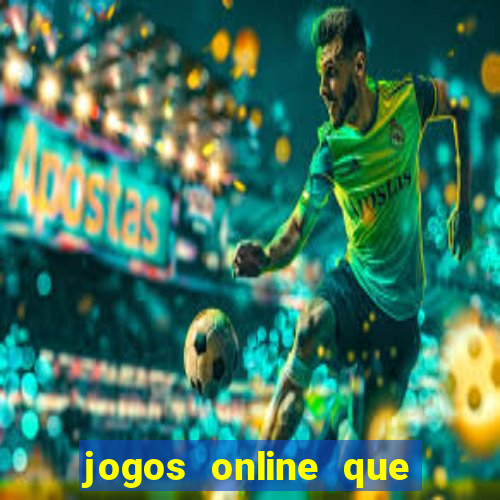 jogos online que rendem dinheiro