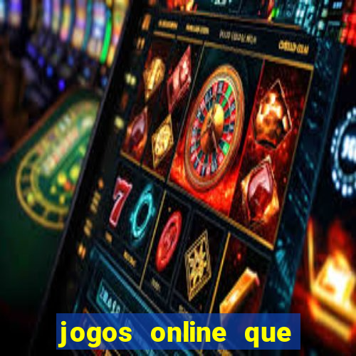 jogos online que rendem dinheiro