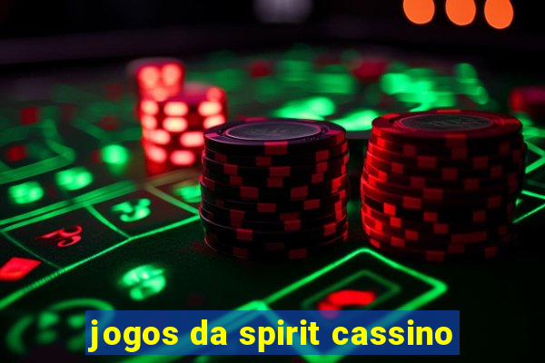 jogos da spirit cassino