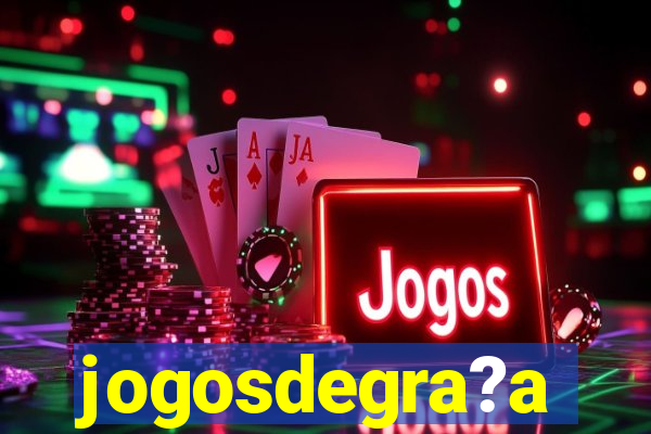 jogosdegra?a