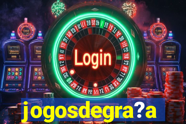 jogosdegra?a