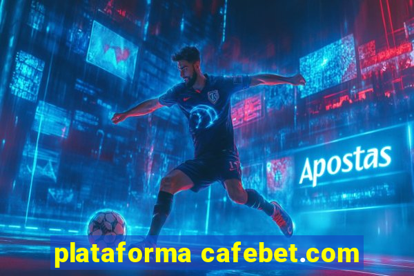 plataforma cafebet.com