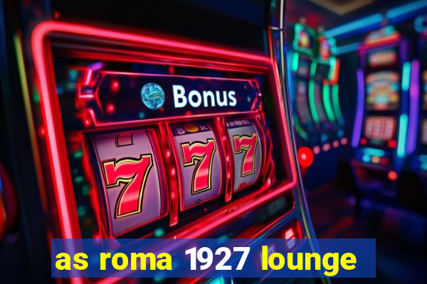 as roma 1927 lounge