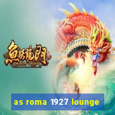 as roma 1927 lounge