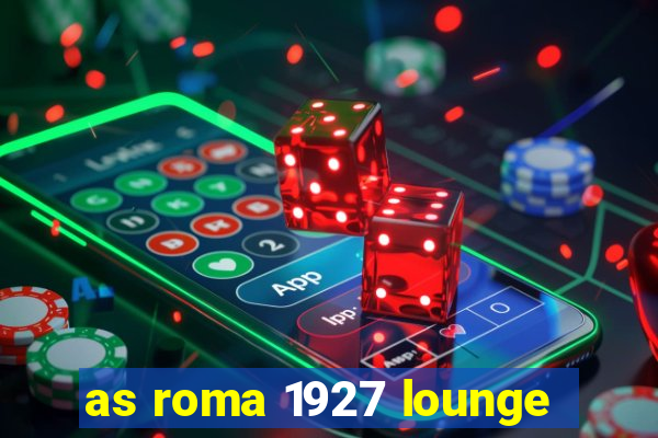 as roma 1927 lounge