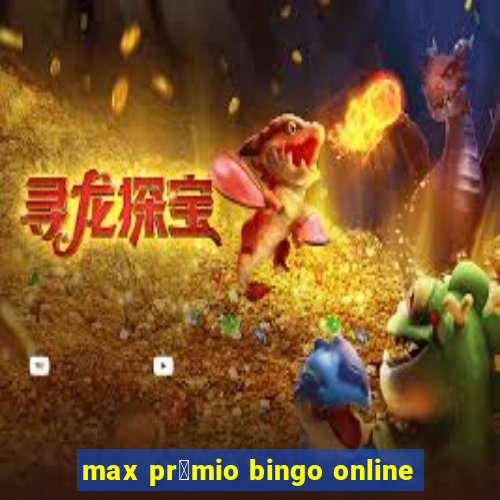 max pr锚mio bingo online