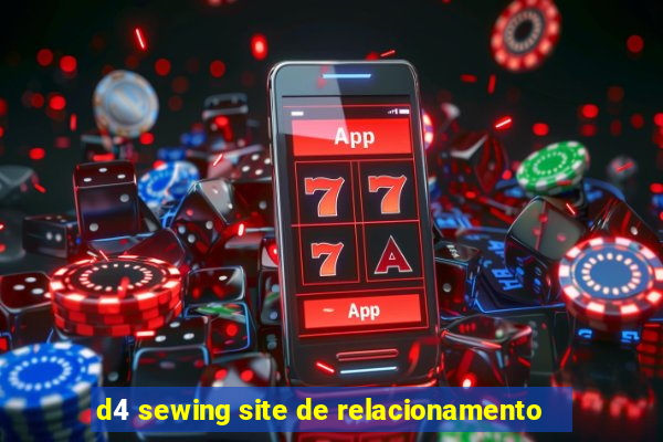 d4 sewing site de relacionamento