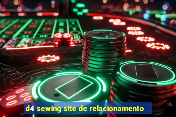 d4 sewing site de relacionamento