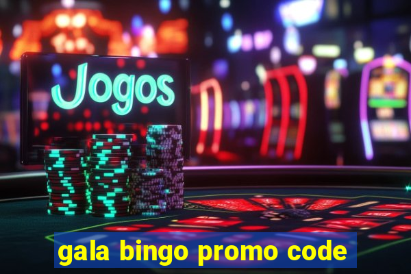 gala bingo promo code