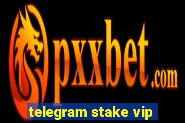 telegram stake vip