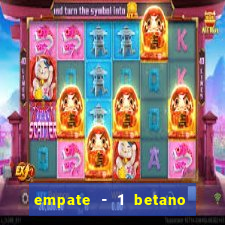 empate - 1 betano o que significa