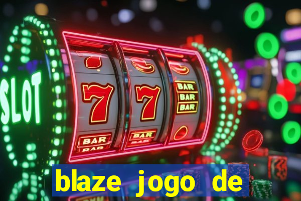 blaze jogo de ganhar dinheiro