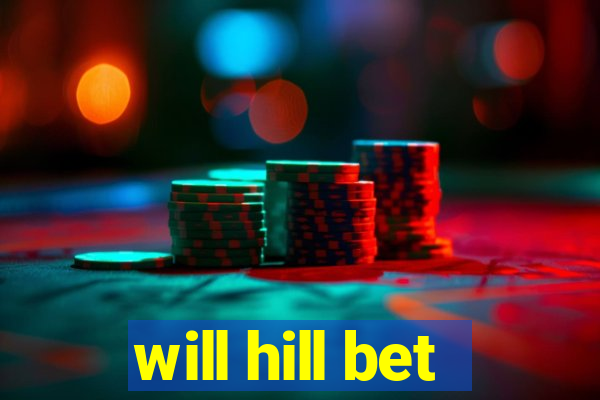 will hill bet