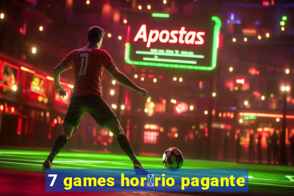 7 games hor谩rio pagante