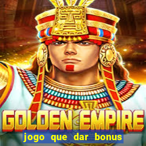 jogo que dar bonus no cadastro