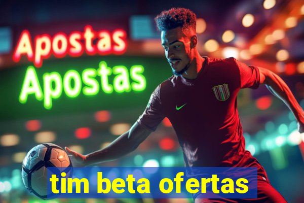 tim beta ofertas