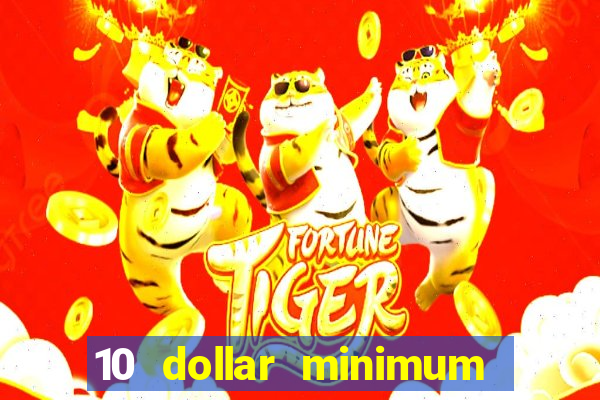 10 dollar minimum deposit online casino