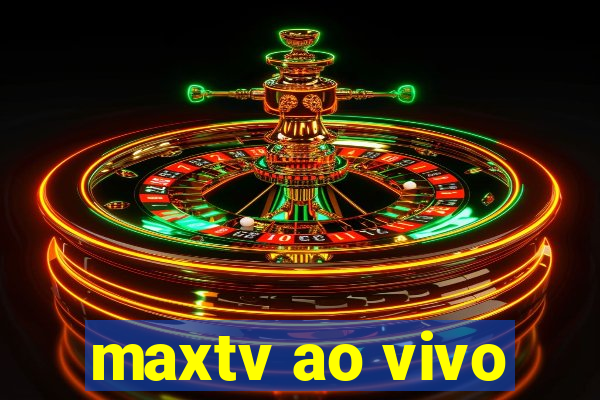 maxtv ao vivo